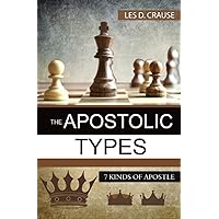 The Apostolic Types: 7 Kinds of Apostle (The Apostolic Minister) The Apostolic Types: 7 Kinds of Apostle (The Apostolic Minister) Paperback Kindle