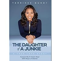 The Daughter Of A Junkie: A True Love Story The Daughter Of A Junkie: A True Love Story Hardcover Audible Audiobook Kindle