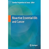 Bioactive Essential Oils and Cancer Bioactive Essential Oils and Cancer Kindle Hardcover Paperback