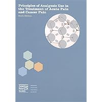 Principles of Analgesic Use in the Treatment of Acute Pain and Cancer Pain (APS, Principles of Analgesic Use in the Treatment of Acute Pain and Cancer Pain) Principles of Analgesic Use in the Treatment of Acute Pain and Cancer Pain (APS, Principles of Analgesic Use in the Treatment of Acute Pain and Cancer Pain) Paperback