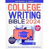 The College Writing Bible: [5 in 1] The New Updated Guide to Quickly Improve Your Writing Skills with Practical Strategies to Write Effectively and Succeed in College and Life The College Writing Bible: [5 in 1] The New Updated Guide to Quickly Improve Your Writing Skills with Practical Strategies to Write Effectively and Succeed in College and Life Paperback Kindle