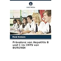 Prävalenz von Hepatitis B und C im CNTS von BURUNDI (German Edition)