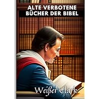 Alte verbotene Bücher der Bibel (German Edition) Alte verbotene Bücher der Bibel (German Edition) Kindle Paperback