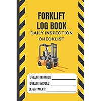 Forklift Log Book with Daily Inspection Checklist: Maintenance and Safety Forklift Operator Inspection Checklist Logbook