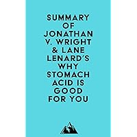 Summary of Jonathan V. Wright & Lane Lenard's Why Stomach Acid Is Good for You