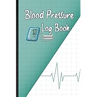 Blood Pressure Log Book. Logbook To Track & Record Blood Pressure At Home. A Simple Tool To Record Daily Blood Pressure Readings (Heart Rate, ... Journal Diary To Monitor Health & Wellness