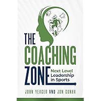 The Coaching Zone: Next Level Leadership in Sports The Coaching Zone: Next Level Leadership in Sports Paperback Kindle