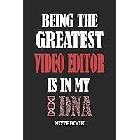 Being the Greatest Video Editor is in my DNA Notebook: 6x9 inches - 110 ruled, lined pages • Greatest Passionate Office Job Journal Utility • Gift, Present Idea