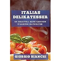 Italias Delikatesser: En Smakfull Reise gjennom Italiensk Matkultur (Norwegian Edition)