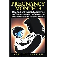 Pregnancy Month 8 - Day-by-Day Stories & Activities for Reflecting on the Journey as You Brace for the New Chapter Pregnancy Month 8 - Day-by-Day Stories & Activities for Reflecting on the Journey as You Brace for the New Chapter Paperback