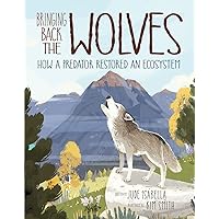 Bringing Back the Wolves: How a Predator Restored an Ecosystem (Ecosystem Guardians) Bringing Back the Wolves: How a Predator Restored an Ecosystem (Ecosystem Guardians) Hardcover Kindle