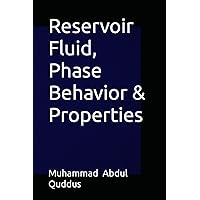 Reservoir Fluid, Phase Behavior & Properties