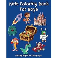 Coloring Book For Boys: A coloring book that will be appealing to boys and many girls. Coloring pages include pirate, robot, alien, animal, car, ... calming creative activities as a family.
