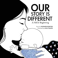 Our Story Is Different: A NICU Beginning Our Story Is Different: A NICU Beginning Paperback Hardcover