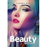 Beauty from Within: lose weight now, reduce stress and anxiety, plant based eating, medicinal herbs, reach highest potential, meditation, improve sleep, improve sex life, relax Beauty from Within: lose weight now, reduce stress and anxiety, plant based eating, medicinal herbs, reach highest potential, meditation, improve sleep, improve sex life, relax Kindle Audible Audiobook Paperback