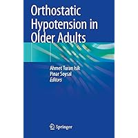 Orthostatic Hypotension in Older Adults Orthostatic Hypotension in Older Adults Paperback Kindle Hardcover