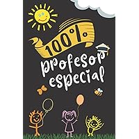 100% PROFESOR especial: Regalos Originales Para Profesores , Perfecto Para Tomar Notas, Escribir Pensamientos, Trabajo , Regalo Profesora Infantil (Spanish Edition)