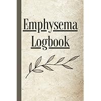 Emphysema Logbook: Symptom Tracker, Pain Assessment Journal to record Triggers, Activities, Food, Mood, Medications, Energy, Mental Clarity for Pulmonary Lung COPD Disease Management Emphysema Logbook: Symptom Tracker, Pain Assessment Journal to record Triggers, Activities, Food, Mood, Medications, Energy, Mental Clarity for Pulmonary Lung COPD Disease Management Paperback