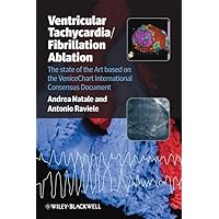 Ventricular Tachycardia / Fibrillation Ablation: The state of the Art based on the VeniceChart International Consensus Document Ventricular Tachycardia / Fibrillation Ablation: The state of the Art based on the VeniceChart International Consensus Document Paperback