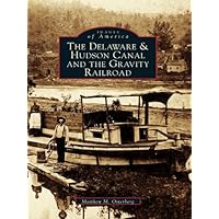 The Delaware and Hudson Canal and the Gravity Railroad (Images of America)