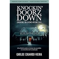 Knockin' Doorz down (Derrubando Portas): Uma História Sobre o Romper Da Escuridão e o Encontro Com a Redenção (Portuguese Edition) Knockin' Doorz down (Derrubando Portas): Uma História Sobre o Romper Da Escuridão e o Encontro Com a Redenção (Portuguese Edition) Paperback Kindle