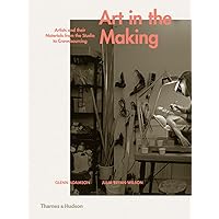 Art in the Making: Artists and their Materials from the Studio to Crowdsourcing Art in the Making: Artists and their Materials from the Studio to Crowdsourcing Hardcover Kindle