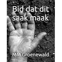 Bid dat dit saak maak (Afrikaans Edition) Bid dat dit saak maak (Afrikaans Edition) Kindle Paperback