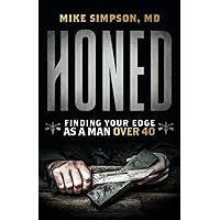 Honed: Finding Your Edge as a Man Over 40 Honed: Finding Your Edge as a Man Over 40 Paperback Kindle Hardcover Spiral-bound