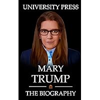Mary Trump Book: The Biography of Mary Trump Mary Trump Book: The Biography of Mary Trump Paperback Kindle