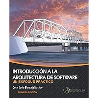 Introducción a la arquitectura de software: Un enfoque práctico (Spanish Edition) Introducción a la arquitectura de software: Un enfoque práctico (Spanish Edition) Paperback