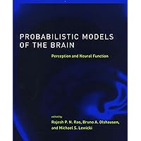 Probabilistic Models of the Brain: Perception and Neural Function (Neural Information Processing series) Probabilistic Models of the Brain: Perception and Neural Function (Neural Information Processing series) Paperback Hardcover