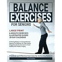 Balance Exercises For Seniors: Large Print | Achieving Balance: A Comprehensive Approach to Wellness for Older Adults, Integrating Gentle Exercises to ... Vitality in Aging. (The Art of Healthy Aging) Balance Exercises For Seniors: Large Print | Achieving Balance: A Comprehensive Approach to Wellness for Older Adults, Integrating Gentle Exercises to ... Vitality in Aging. (The Art of Healthy Aging) Kindle Paperback
