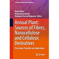 Annual Plant: Sources of Fibres, Nanocellulose and Cellulosic Derivatives: Processing, Properties and Applications (Composites Science and Technology) Annual Plant: Sources of Fibres, Nanocellulose and Cellulosic Derivatives: Processing, Properties and Applications (Composites Science and Technology) Kindle Hardcover