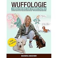 WUFFOLOGIE - Verstehen Sie Ihren Hund: Naturnahe Ansätze in der täglichen Hundeerziehung - für Welpen und erwachsene Hunde! (German Edition) WUFFOLOGIE - Verstehen Sie Ihren Hund: Naturnahe Ansätze in der täglichen Hundeerziehung - für Welpen und erwachsene Hunde! (German Edition) Paperback Kindle