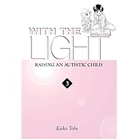 With the Light... Vol. 3: Raising an Autistic Child (With the Light…) With the Light... Vol. 3: Raising an Autistic Child (With the Light…) Kindle Paperback