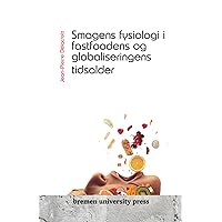 Smagens fysiologi i fastfoodens og globaliseringens tidsalder (Danish Edition)