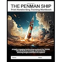 The Penman Ship: Print Handwriting Training Workbook: Highly engaging for teens. Muscle memory training for writing, enhanced with amazing images and topics to explore! The Penman Ship: Print Handwriting Training Workbook: Highly engaging for teens. Muscle memory training for writing, enhanced with amazing images and topics to explore! Paperback