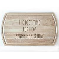 THE BEST TIME FOR NEW BEGINNINGS IS NOW' in Minimalist Sans-Serif Font on a Cutting Board, Perfect for Inspirational and Fresh Start Themes with Laser Engraving.