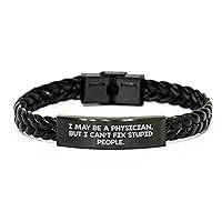 Physician Engraved Bracelet Gifts - Funny Sarcastic I May Be A Physician But I Can't Fix Stupid People Gifts for Mother's Day from Daughter
