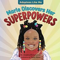 Marie Discovers Her Superpowers (Adoptees Like Me) Marie Discovers Her Superpowers (Adoptees Like Me) Paperback Kindle