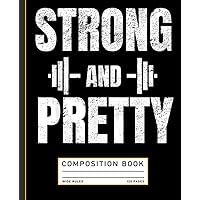Strong And Pretty Gym Strongman Workout Fitness Composition Book