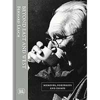 Beyond East and West: Memoirs, Portraits and Essays Beyond East and West: Memoirs, Portraits and Essays Hardcover Kindle Paperback
