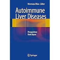 Autoimmune Liver Diseases: Perspectives from Japan Autoimmune Liver Diseases: Perspectives from Japan Kindle Hardcover Paperback