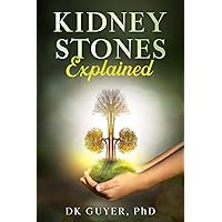 Kidney Stones Explained Kidney Stones Explained Paperback Kindle
