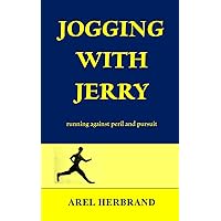JOGGING WITH JERRY: Jogging against peril and pursuit JOGGING WITH JERRY: Jogging against peril and pursuit Paperback Kindle