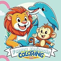Coloring Book Extravaganza: Funny Animals for Creative Kids Ages 2-6