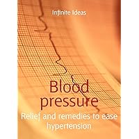 Blood pressure: Relief and remedies to ease hypertension (52 Brilliant Ideas) Blood pressure: Relief and remedies to ease hypertension (52 Brilliant Ideas) Kindle