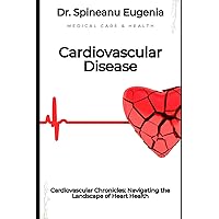 Cardiovascular Disease: Navigating the Landscape of Heart Health (Medical care and health) Cardiovascular Disease: Navigating the Landscape of Heart Health (Medical care and health) Paperback Kindle