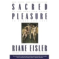 Sacred Pleasure: Sex, Myth, and the Politics of the Body--New Paths to Power and Love Sacred Pleasure: Sex, Myth, and the Politics of the Body--New Paths to Power and Love Paperback Kindle Hardcover