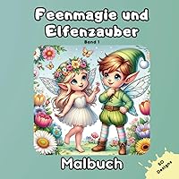 Feenmagie und Elfenzauber: Ein magisches Malbuch für kleine Künstler (German Edition)